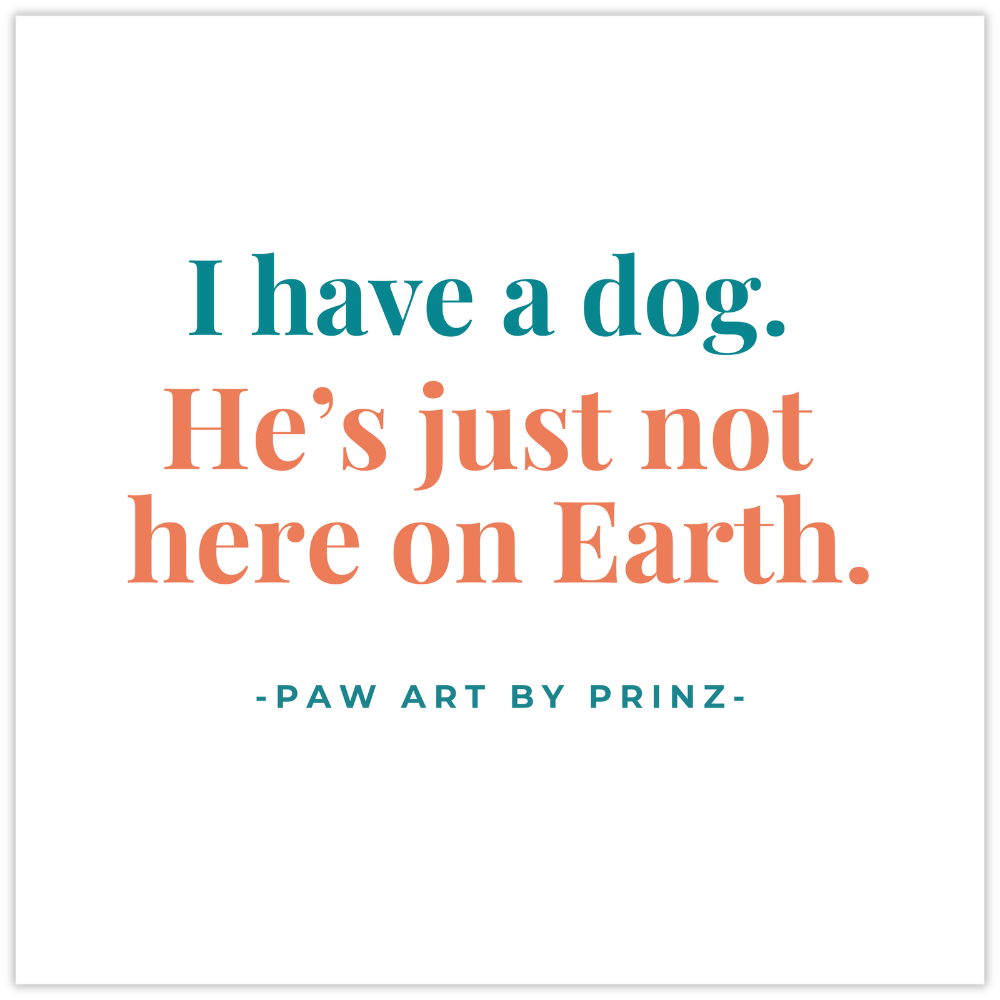 I Have a Dog - Paper Poster